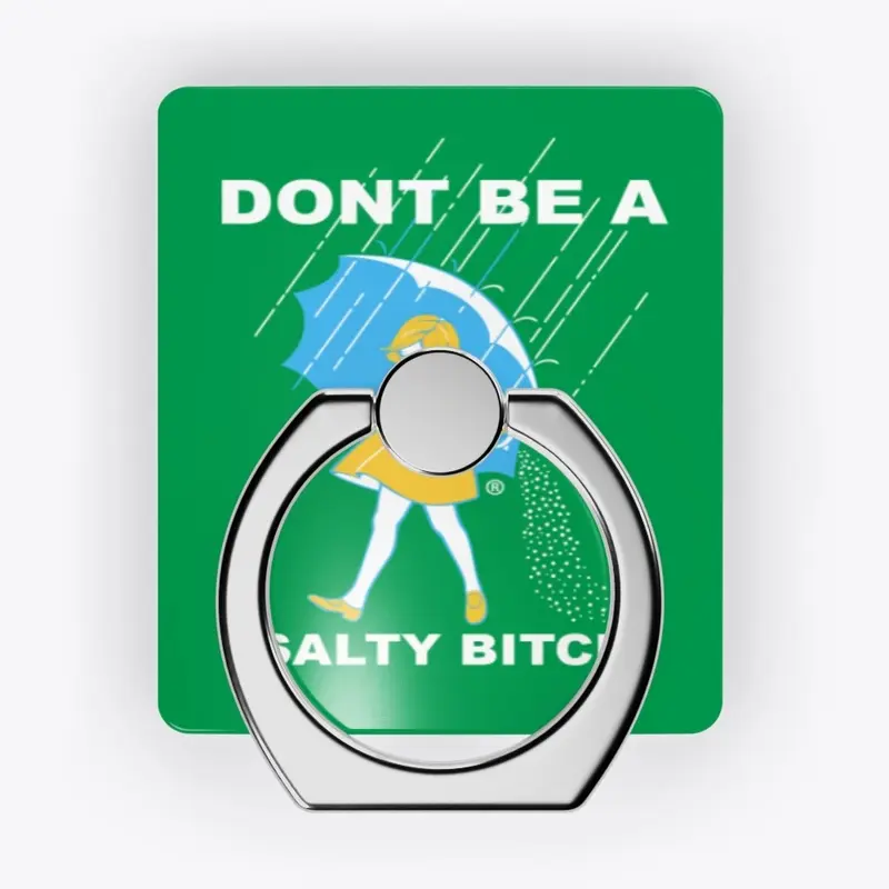 Dont be a Salty bitch 