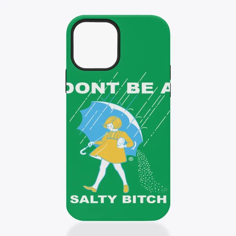 Dont be a Salty bitch 