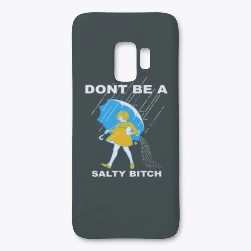 Dont be a Salty bitch 